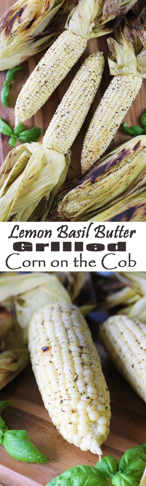  My kids beg for it every time we see it in the store Lemon-Basil Butter Grilled Corn on the Cob