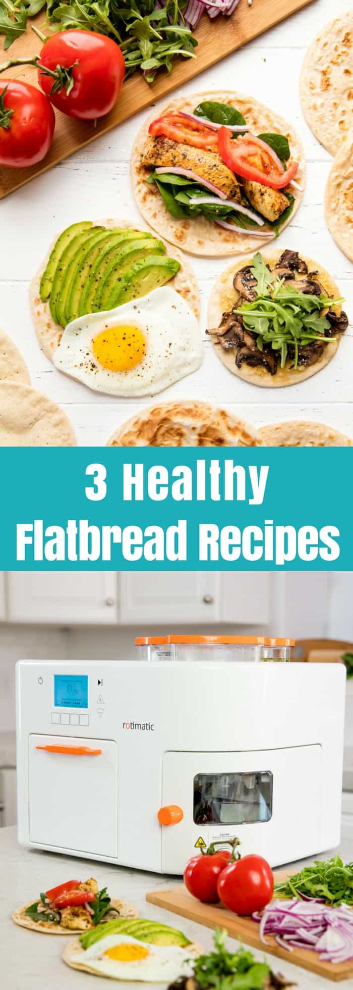 3 Healthy Flatbread Recipes that are perfect for fresh, healthy meal options using the Rotimatic. 