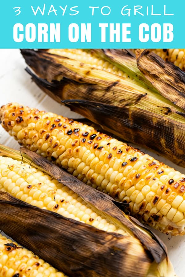 Grilled Corn on the Cob three different ways. Bust out the grill and make this classic summer side dish for all your backyard barbecues, picnics, and potlucks. 