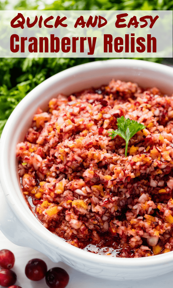 This Quick and Easy Cranberry Relish is full of fresh and zippy flavors and will easily become a favorite for your holiday meals, potlucks, parties, and more!